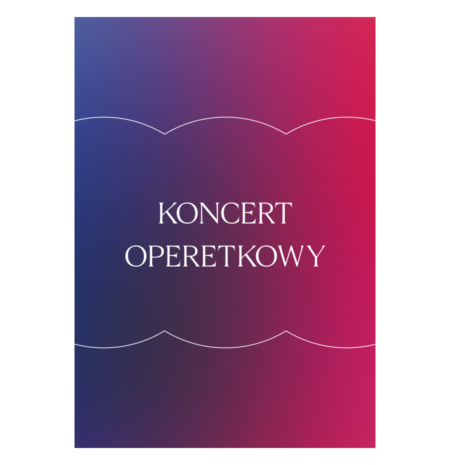 KONCERT OPERETKOWY