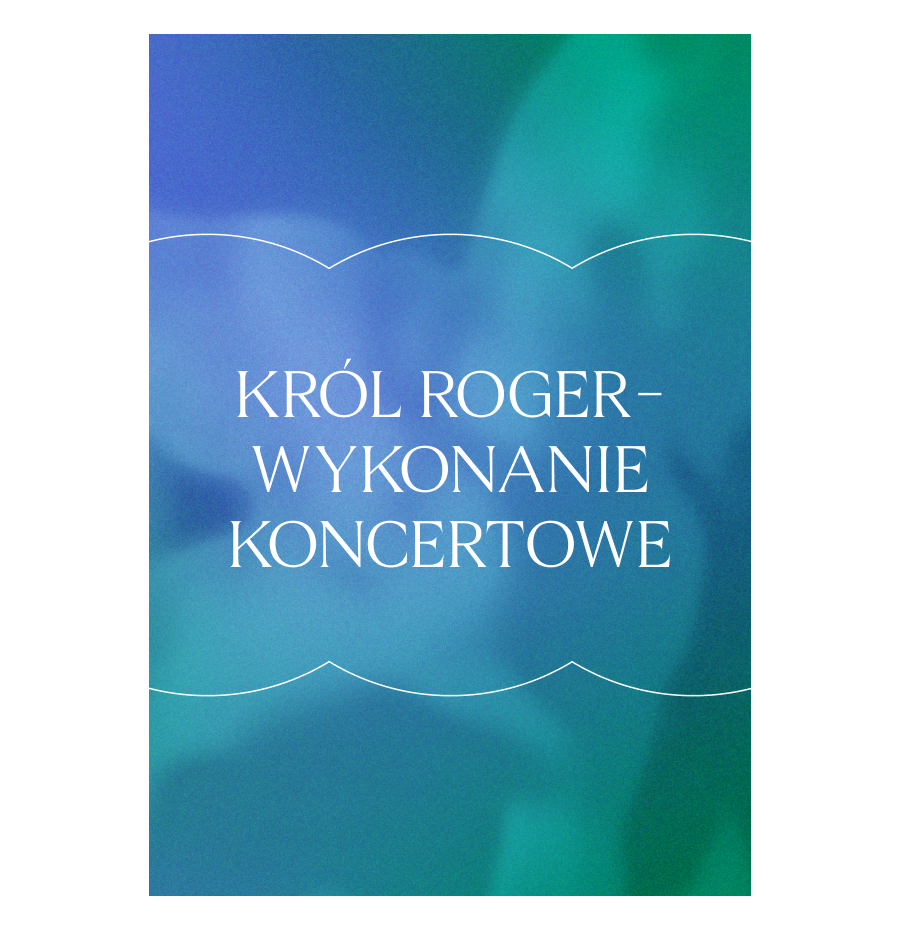 KRÓL ROGER - Wykonanie koncertowe